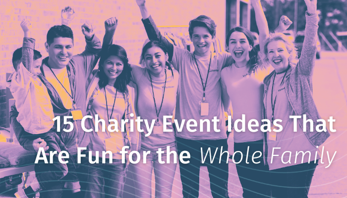 15 Charity Event Ideas That Are Fun For The Whole Family